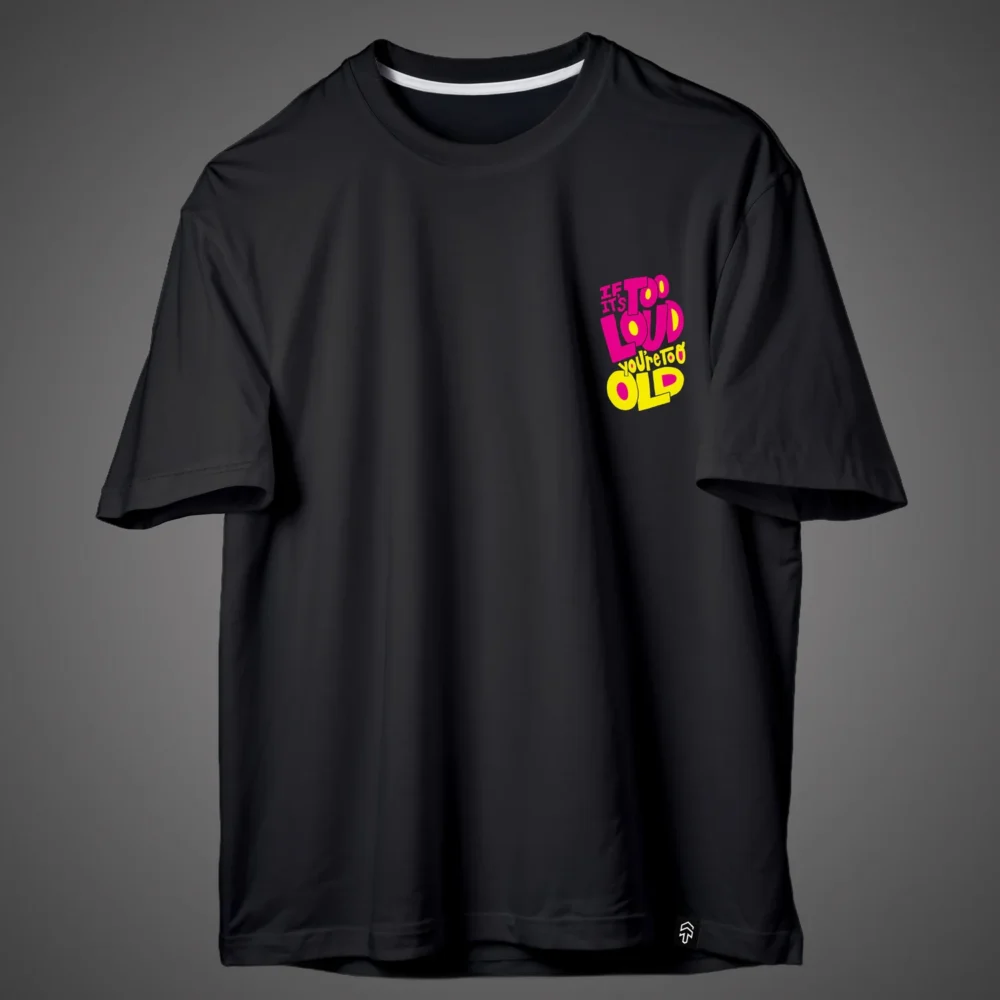 You’re Too Old Unisex Tee
